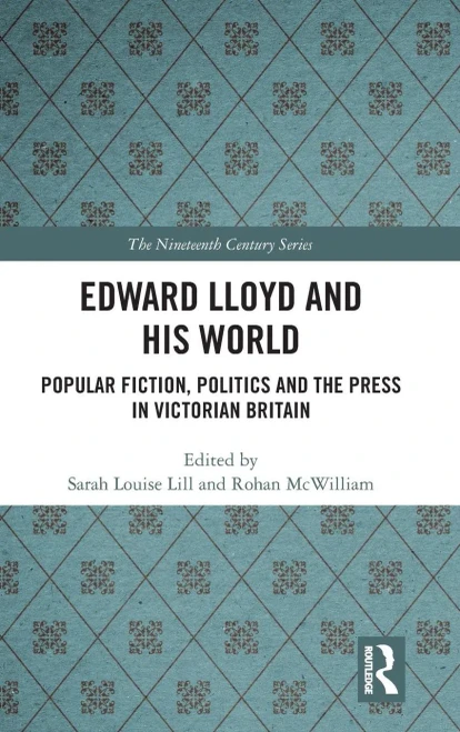 Edward Lloyd and His World: Popular Fiction, Politics and the Press in Victorian Britain (Hardback)