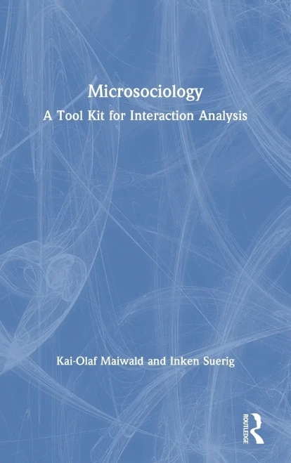 Microsociology: A Tool Kit for Interaction Analysis (Hardback)