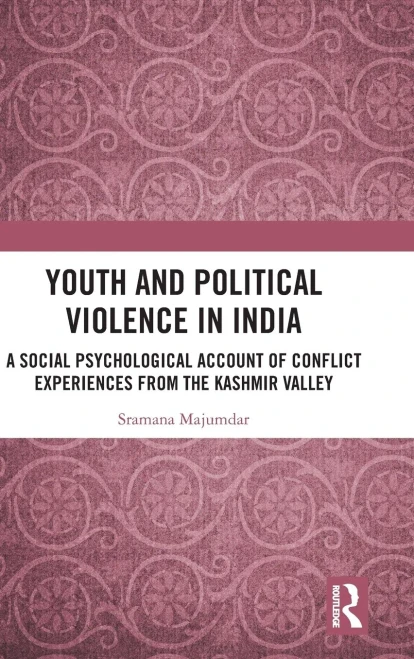 Youth and Political Violence in India: A Social Psychological Account of Conflict Experiences from the Kashmir Valley (Hardback)