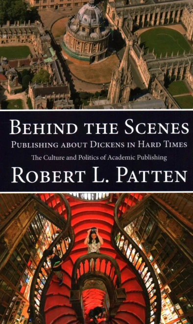 Behind The Scenes: Publishing About Dickens in Hard Times: The Culture and Politics of Academic Publishing