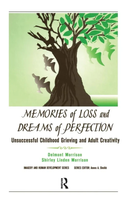 Memories of Loss and Dreams of Perfection: Unsuccessful Childhood Grieving and Adult Creativity (Hardback)