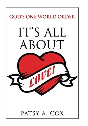 God's One World Order: Its All About Love!