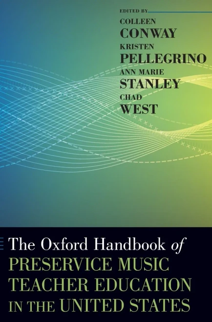 The Oxford Handbook of Preservice Music Teacher Education in the United States