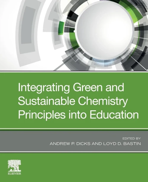 Integrating Green and Sustainable Chemistry Principles Into Education