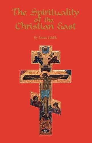 The Spirituality Of The Christian East: A Systematic Handbook (Cistercian Studies)