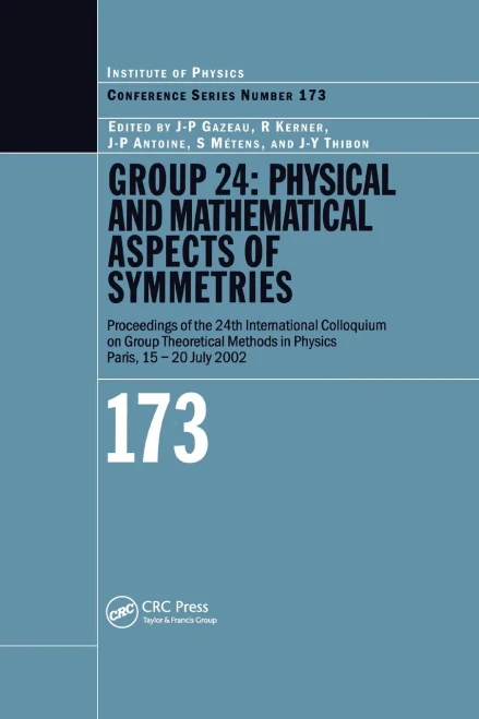 Group 24: Physical and Mathematical Aspects of Symmetries: Proceedings of the 24th International Colloquium on Group Theoretical Methods in Physics, P