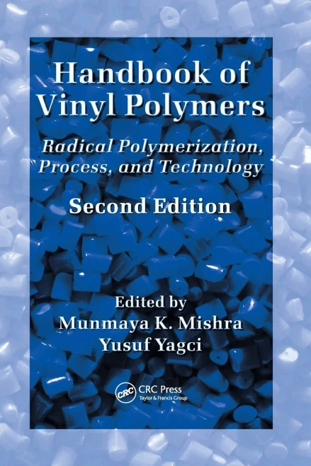 Handbook of Vinyl Polymers: Radical Polymerization, Process, and Technology, Second Edition
