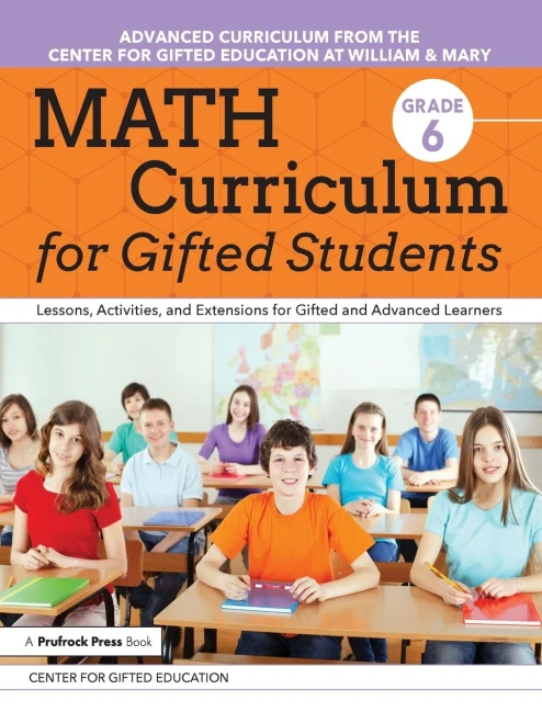 Math Curriculum for Gifted Students (Grade 6): Lessons, Activities, and Extensions for Gifted and Advanced Learners