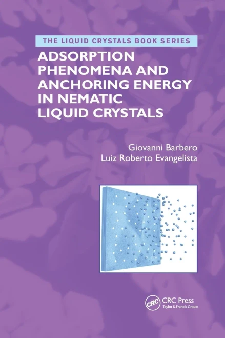 Adsorption Phenomena and Anchoring Energy in Nematic Liquid Crystals (Paperback)