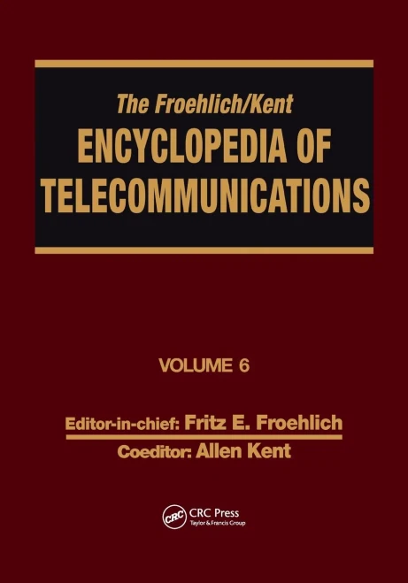 The Froehlich/Kent Encyclopedia of Telecommunications: Volume 6 - Digital Microwave Link Design to Electrical Filters (Paperback)