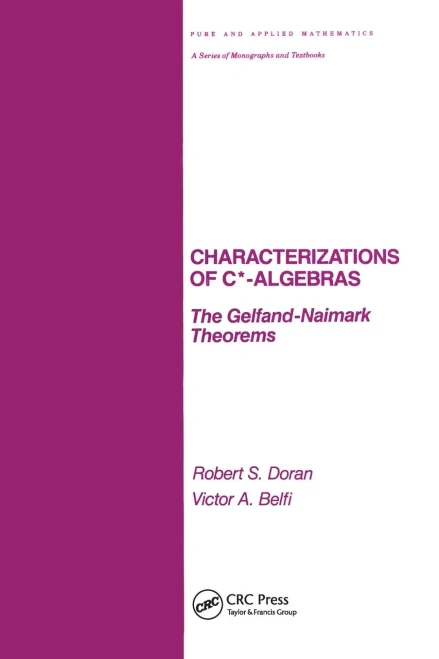 Characterizations of C* Algebras: the Gelfand Naimark Theorems (Paperback)