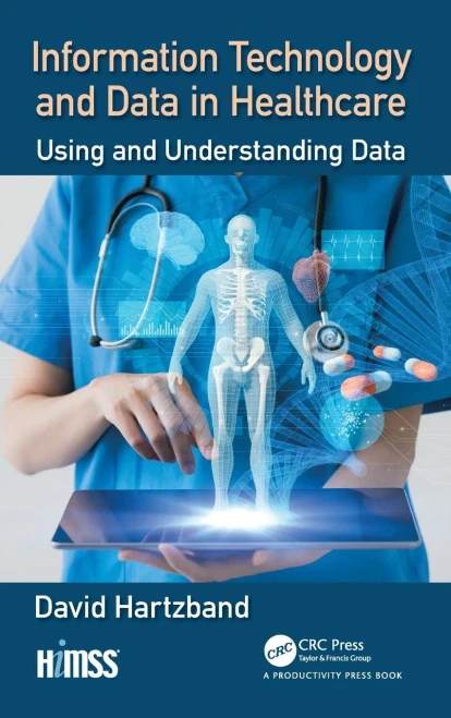 Information Technology and Data in Healthcare: Using and Understanding Data (Hardback)