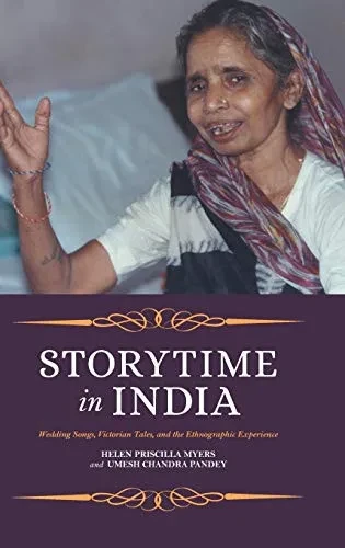Storytime in India: Wedding Songs, Victorian Tales, and the Ethnographic Experience (Hardback)