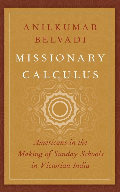 Missionary Calculus: Americans in the Making of Sunday Schools in Victorian India