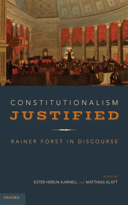 Constitutionalism Justified: Rainer Forst in Discourse