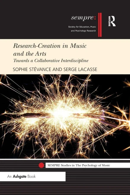 Research-Creation in Music and the Arts: Towards a Collaborative Interdiscipline (Paperback)