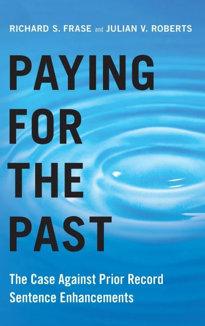 Paying for the Past: The Case Against Prior Record Sentence Enhancements