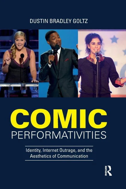 Comic Performativities: Identity, Internet Outrage, and the Aesthetics of Communication (Paperback)