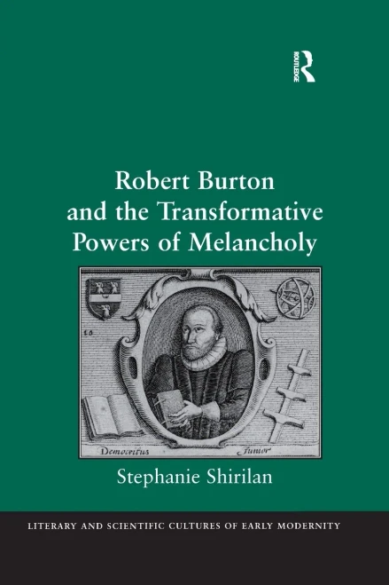 Robert Burton and the Transformative Powers of Melancholy (Paperback)
