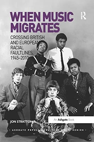 When Music Migrates: Crossing British and European Racial Faultlines, 1945-2010 (Paperback)