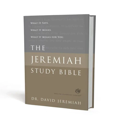 The Jeremiah Study Bible, ESV: What It Says. What It Means. What It Means for You.