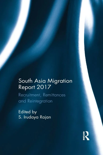 South Asia Migration Report 2017: Recruitment, Remittances and Reintegration (Paperback)