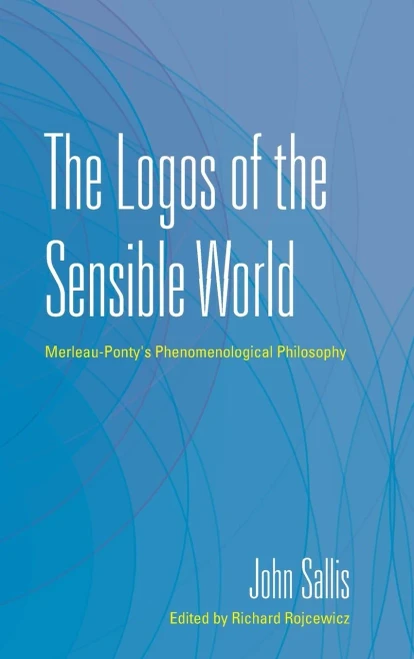 The Logos of the Sensible World: Merleau-Ponty's Phenomenological Philosophy (Hardback)