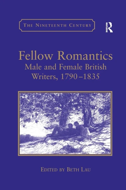 Fellow Romantics: Male and Female British Writers, 1790-1835