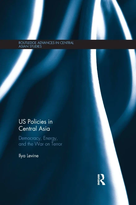 US Policies in Central Asia: Democracy, Energy and the War on Terror (Paperback)