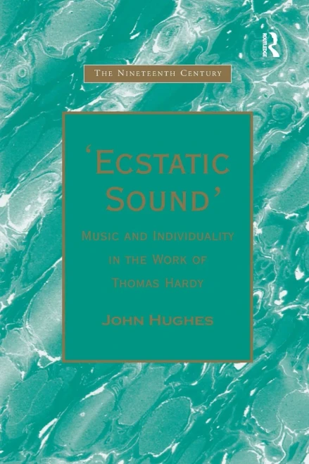 Ecstatic Sound': Music and Individuality in the Work of Thomas Hardy
