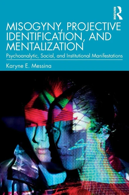 Misogyny, Projective Identification, and Mentalization: Psychoanalytic, Social, and Institutional Manifestations (Paperback)