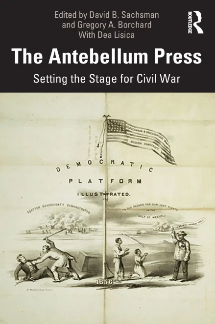 The Antebellum Press: Setting the Stage for Civil War (Paperback)