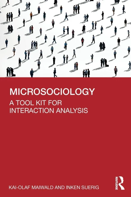 Microsociology: A Tool Kit for Interaction Analysis (Paperback)