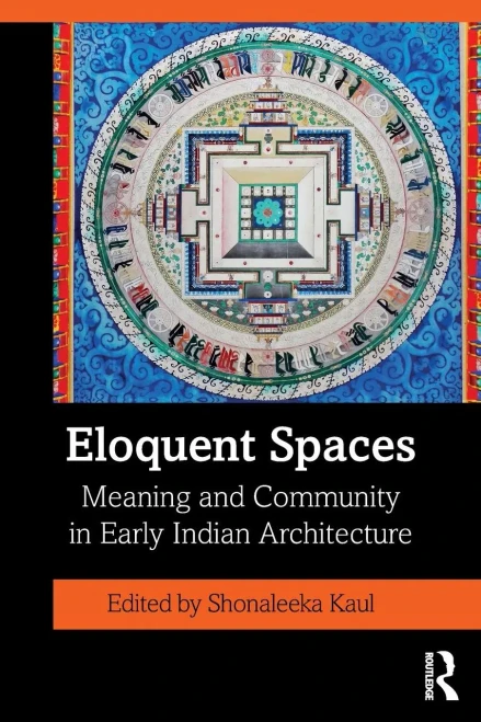 Eloquent Spaces: Meaning and Community in Early Indian Architecture (Paperback)