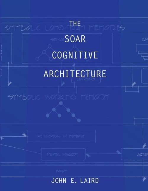 The Soar Cognitive Architecture