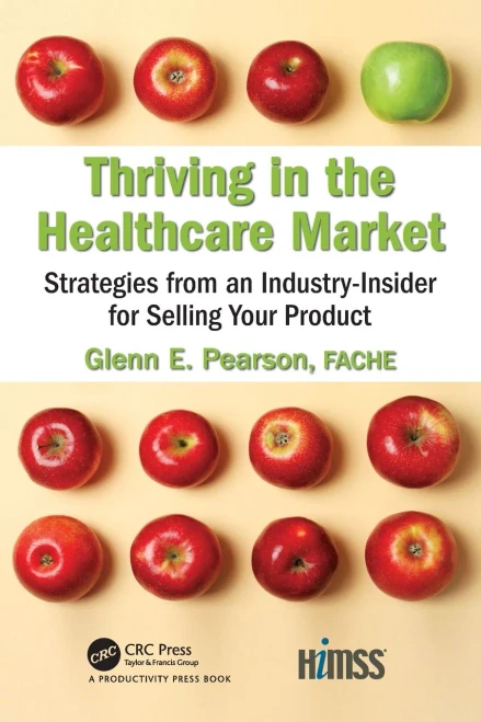 Thriving in the Healthcare Market: Strategies from an Industry-Insider for Selling Your Product (Paperback)