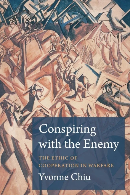 Conspiring with the Enemy: The Ethic of Cooperation in Warfare (Paperback)