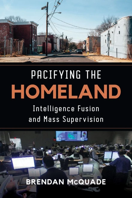 Pacifying the Homeland: Intelligence Fusion and Mass Supervision (Paperback)