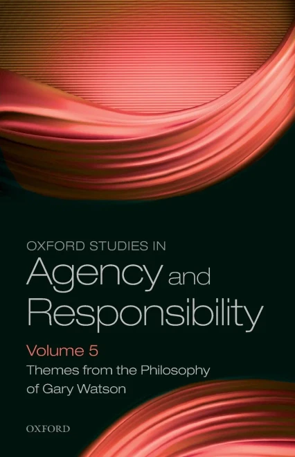 Oxford Studies in Agency and Responsibility Volume 5: Themes from the Philosophy of Gary Watson (Paperback)