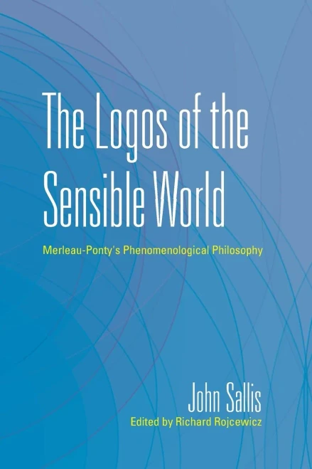 The Logos of the Sensible World: Merleau-Ponty's Phenomenological Philosophy (Paperback)