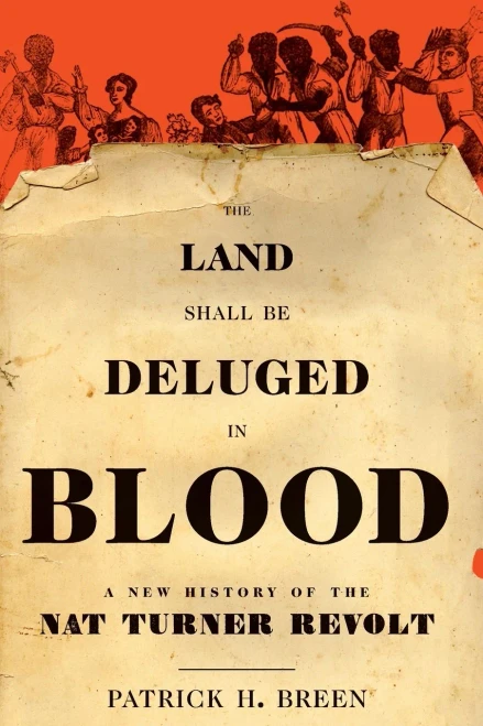 The Land Shall Be Deluged in Blood: A New History of the Nat Turner Revolt (Paperback)