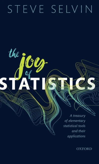 Joy of Statistics: A Treasury of Elementary Statistical Tools and Their Applications