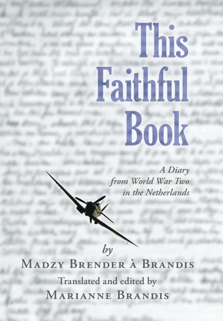 This Faithful Book: A Diary from World War Two in the Netherlands (Hardback)