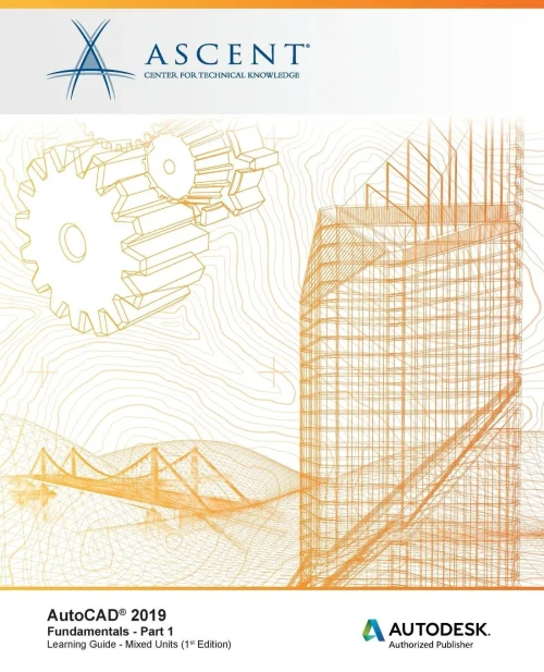 AutoCAD 2019: Fundamentals (Mixed Units) - Part 1: Autodesk Authorized Publisher (Volume 1)