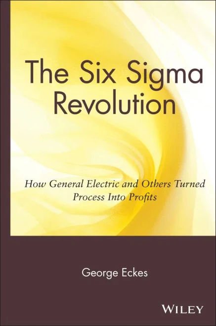 General Electric's Six Sigma Revolution: How General Electric and Others Turned Process Into Profits