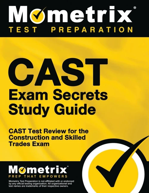 CAST Exam Secrets Study Guide: CAST Test Review for the Construction and Skilled Trades Exam