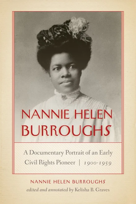 Nannie Helen Burroughs: A Documentary Portrait of an Early Civil Rights Pioneer, 1900-1959 (Hardback)
