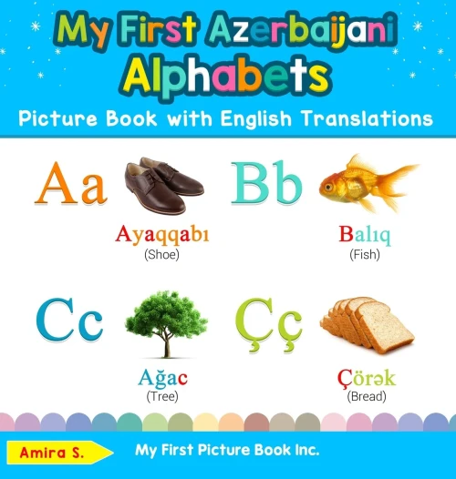My First Azerbaijani Alphabets Picture Book with English Translations: Bilingual Early Learning & Easy Teaching Azerbaijani Books for Kids (Hardback)