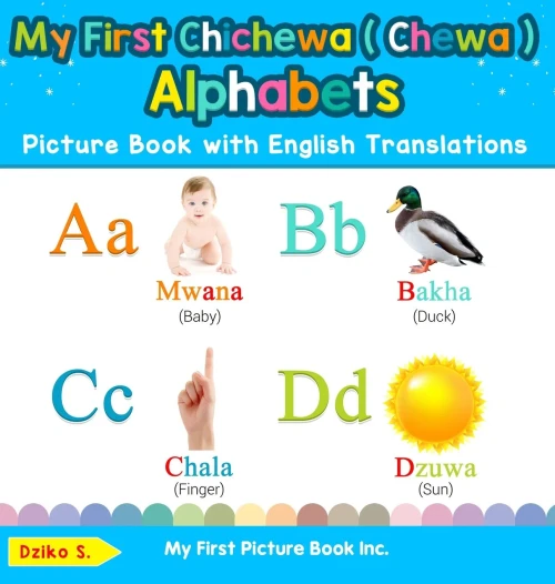 My First Chichewa ( Chewa ) Alphabets Picture Book with English Translations: Bilingual Early Learning & Easy Teaching Chichewa ( Chewa ) Books for Ki (Hardback)