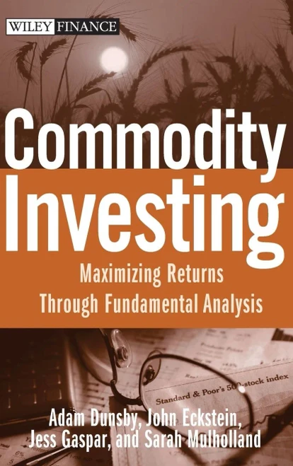 Commodity Investing: Maximizing Returns Through Fundamental Analysis
